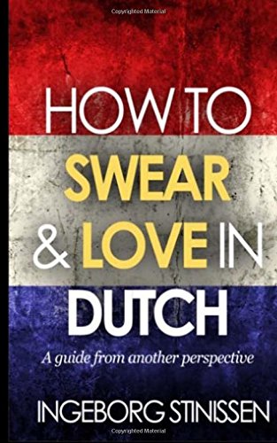 How to swear & love in Dutch von CreateSpace Independent Publishing Platform